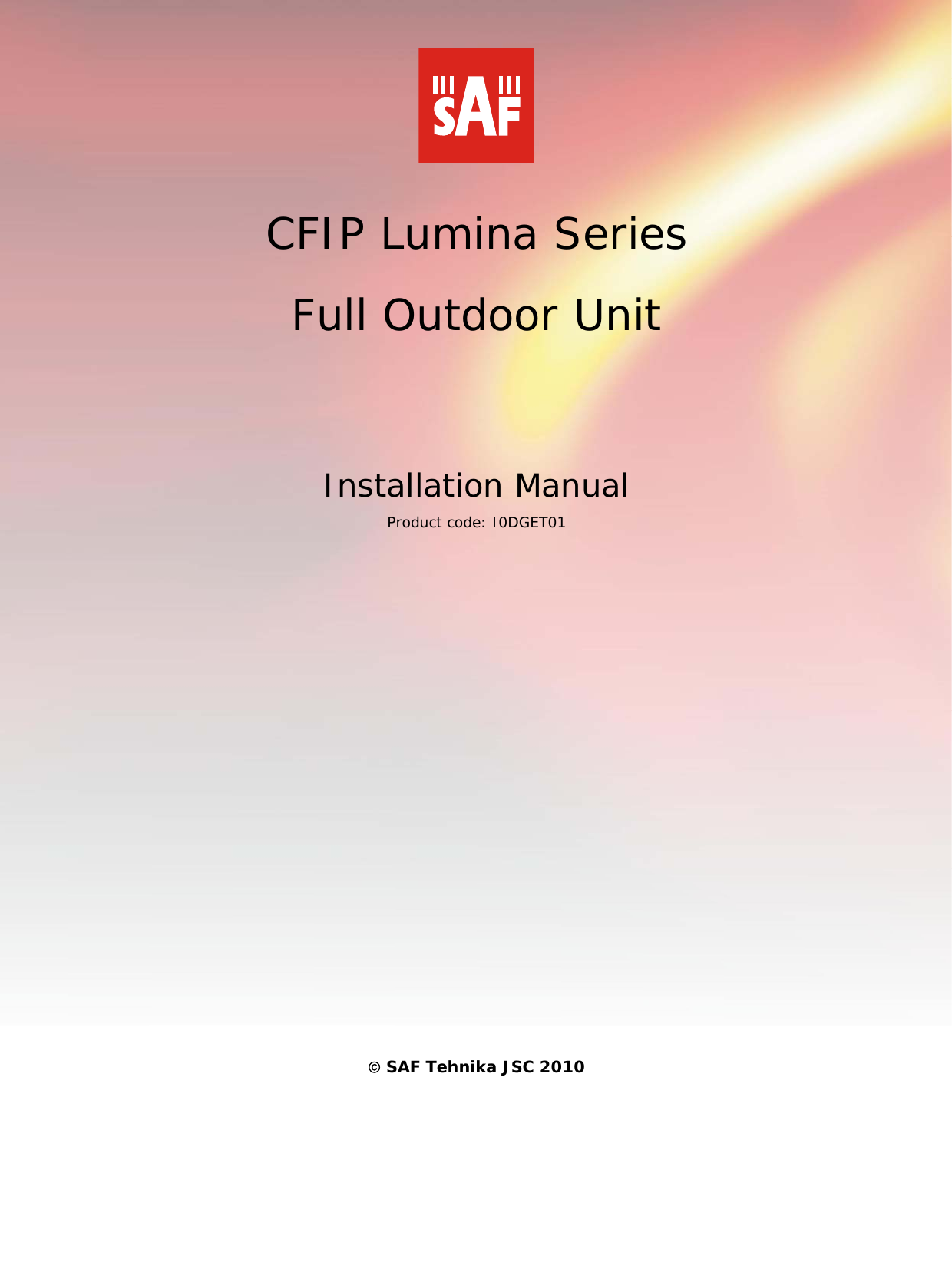   CFIP Lumina Series Full Outdoor Unit   Installation Manual Product code: I0DGET01          © SAF Tehnika JSC 2010    