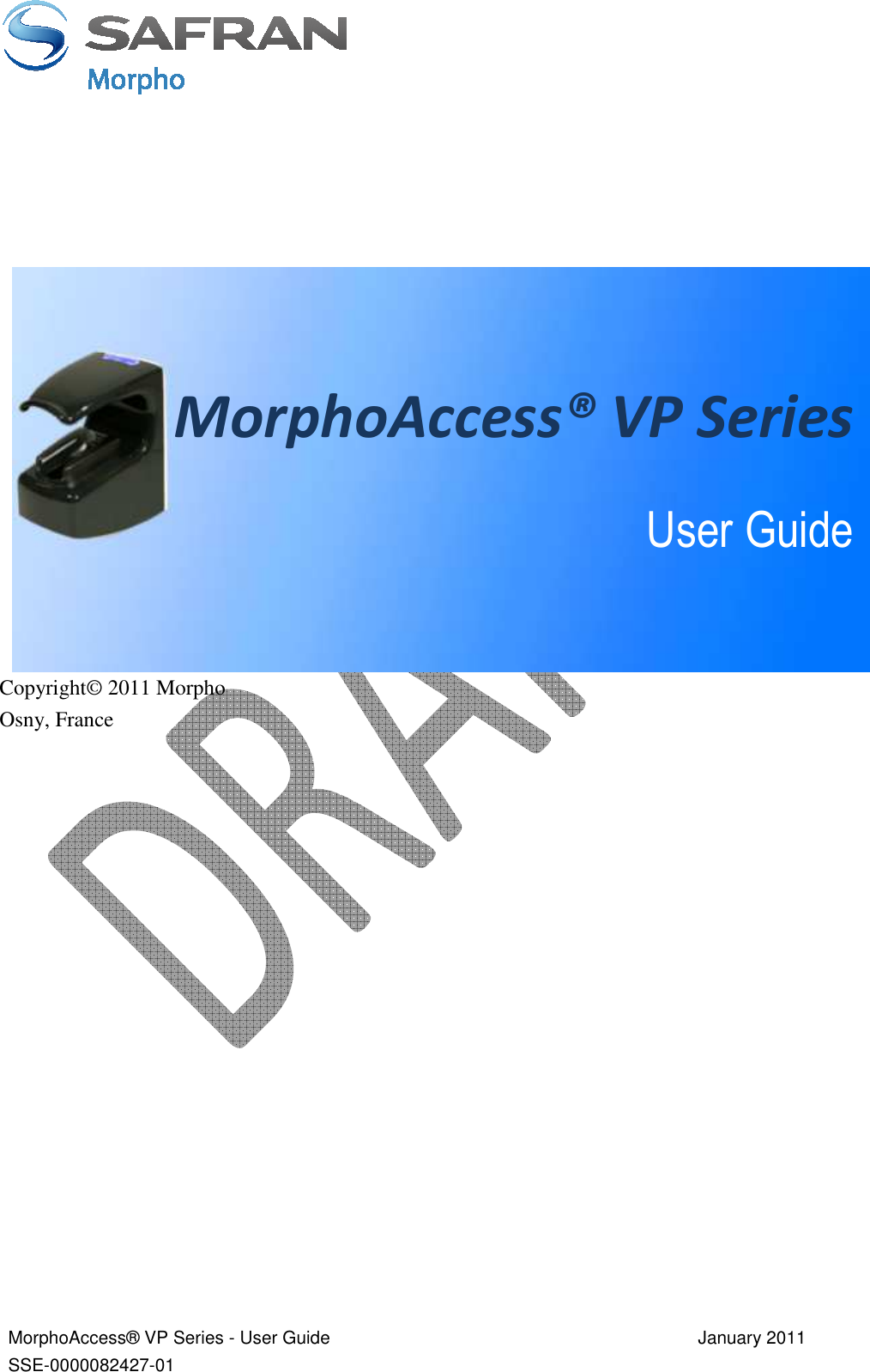  MorphoAccess® VP Series - User Guide  January 2011 SSE-0000082427-01                     Copyright© 2011 Morpho Osny, France           MorphoAccess® VP Series  User Guide 