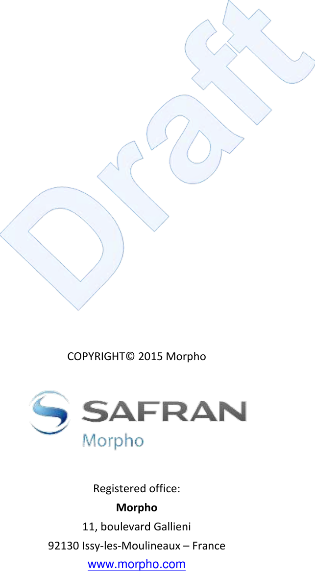   COPYRIGHT© 2015 Morpho   Registered office: Morpho 11, boulevard Gallieni 92130 Issy-les-Moulineaux – France www.morpho.com              