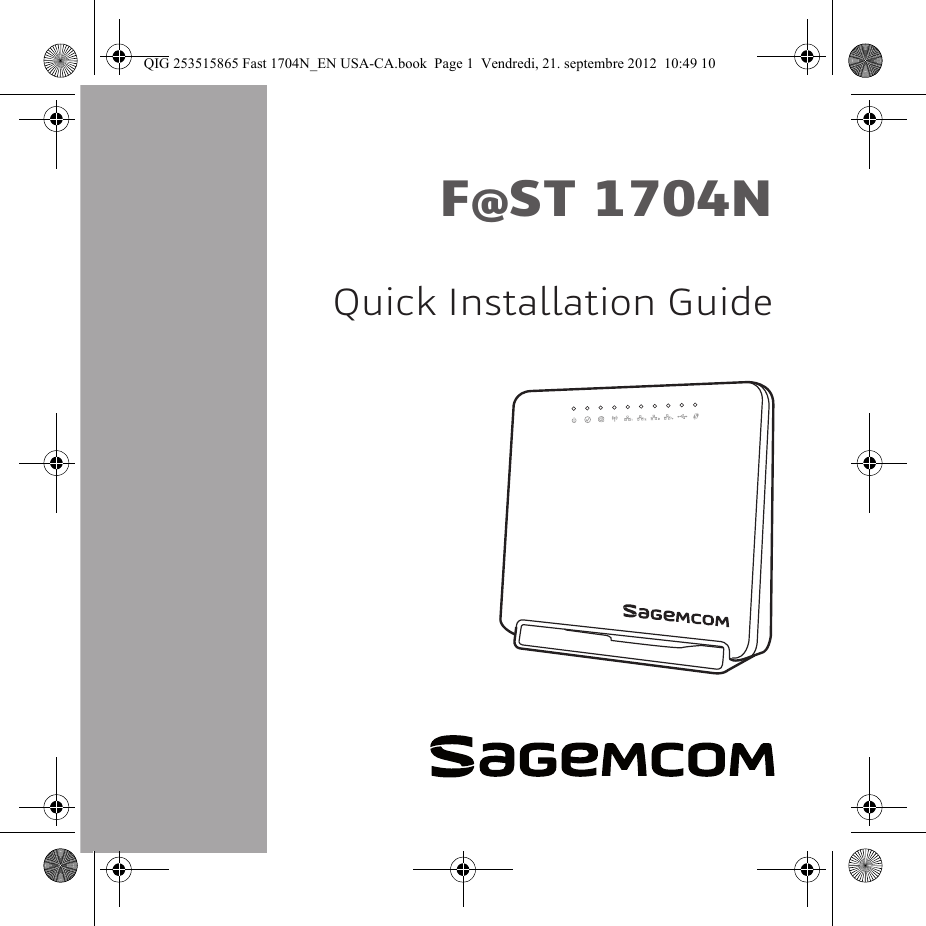Quick Installation GuideF@ST 1704NQIG 253515865 Fast 1704N_EN USA-CA.book  Page 1  Vendredi, 21. septembre 2012  10:49 10