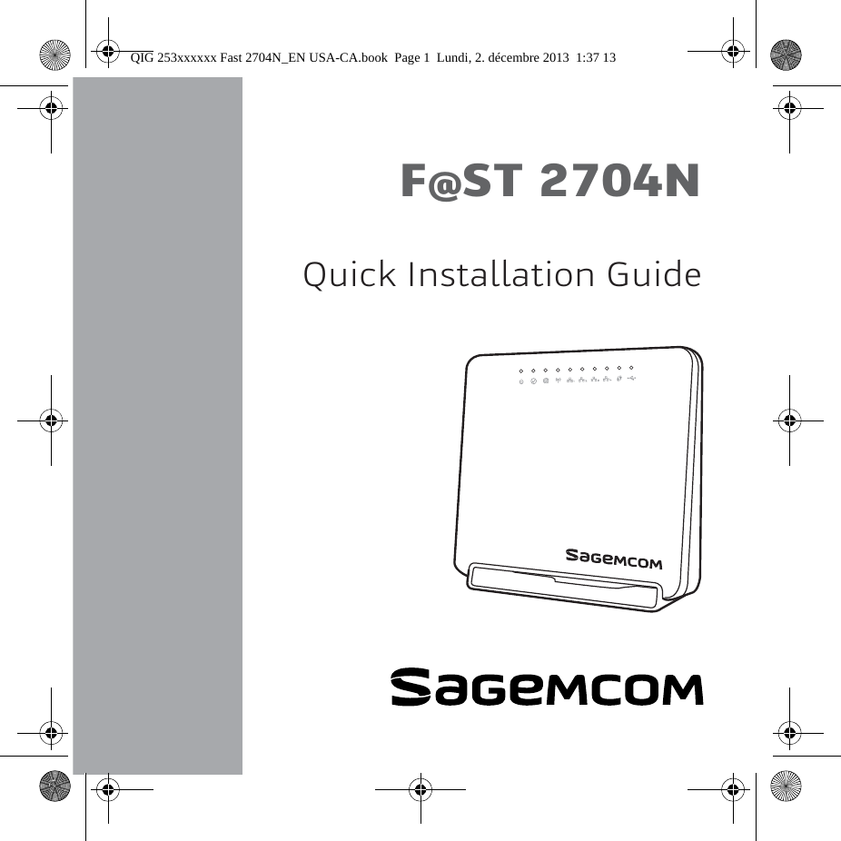 Quick Installation GuideF@ST 2704NQIG 253xxxxxx Fast 2704N_EN USA-CA.book  Page 1  Lundi, 2. décembre 2013  1:37 13