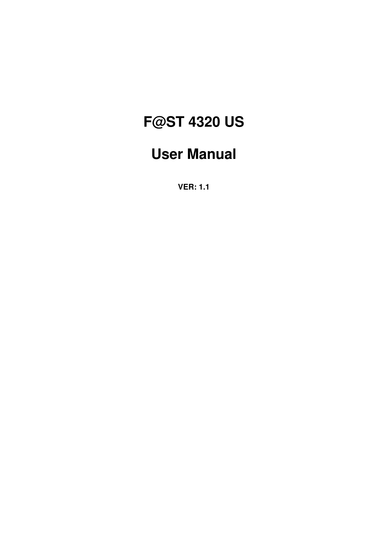      F@ST 4320 US User Manual   VER: 1.1 