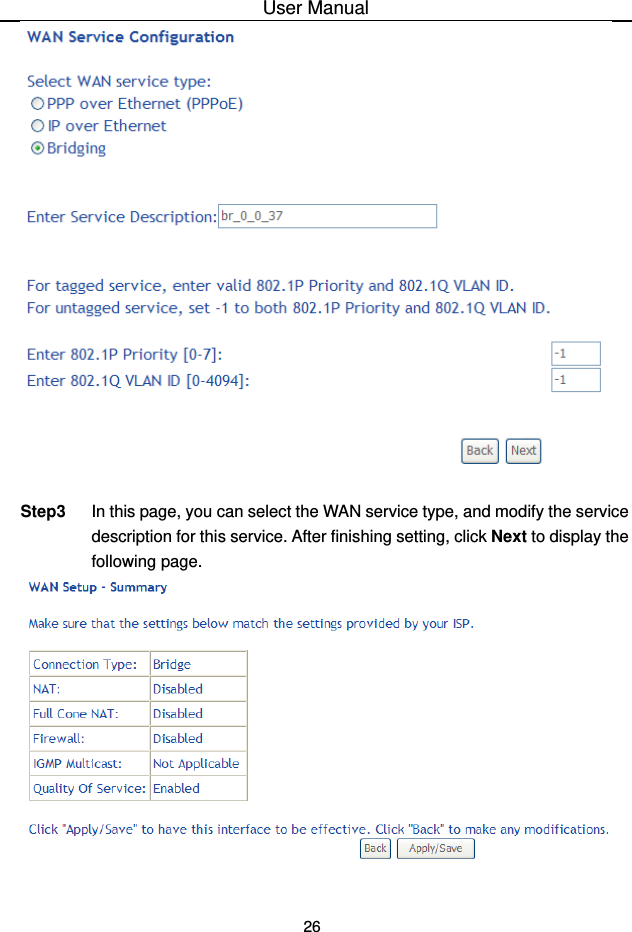 User Manual 26   Step3  In this page, you can select the WAN service type, and modify the service description for this service. After finishing setting, click Next to display the following page.   