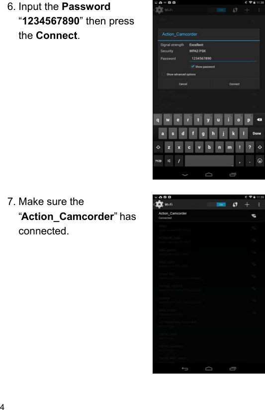 4 6. Input the Password “1234567890” then press the Connect.               7. Make sure the “Action_Camcorder” has connected.             