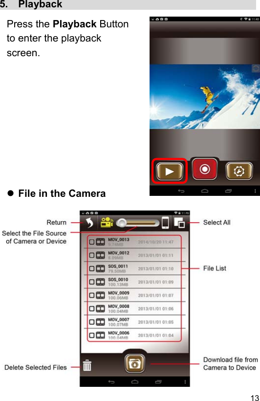  13 EN5.  Playback                                        Press the Playback Button to enter the playback screen.              File in the Camera                   