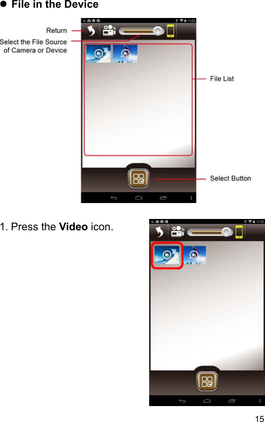  15 EN File in the Device                    1. Press the Video icon.               