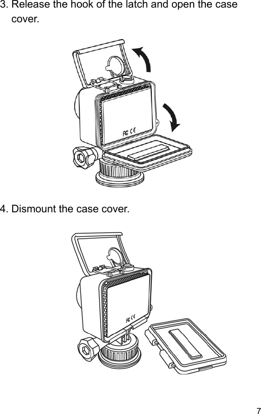  7 EN3. Release the hook of the latch and open the case cover.                 4. Dismount the case cover.               