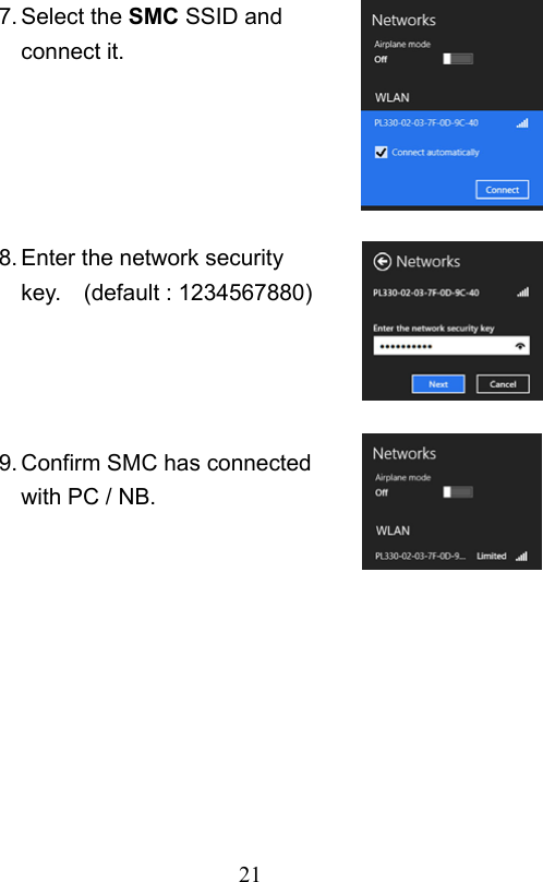                         21                           7. Select the SMC SSID and connect it.     8. Enter the network security key.    (default : 1234567880)     9. Confirm SMC has connected with PC / NB.    