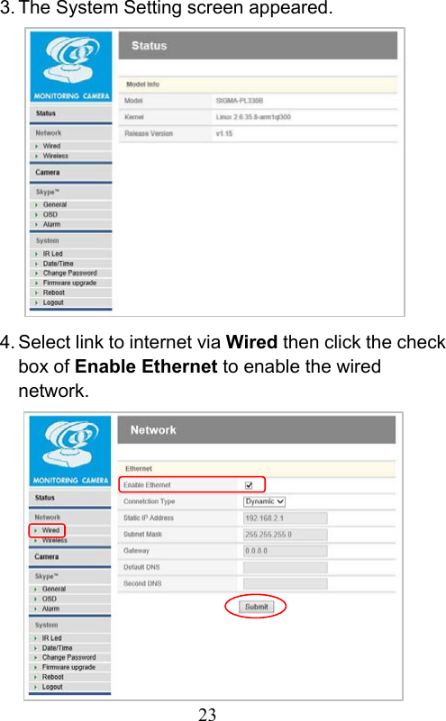                         23                           3. The System Setting screen appeared.            4. Select link to internet via Wired then click the check box of Enable Ethernet to enable the wired network.           