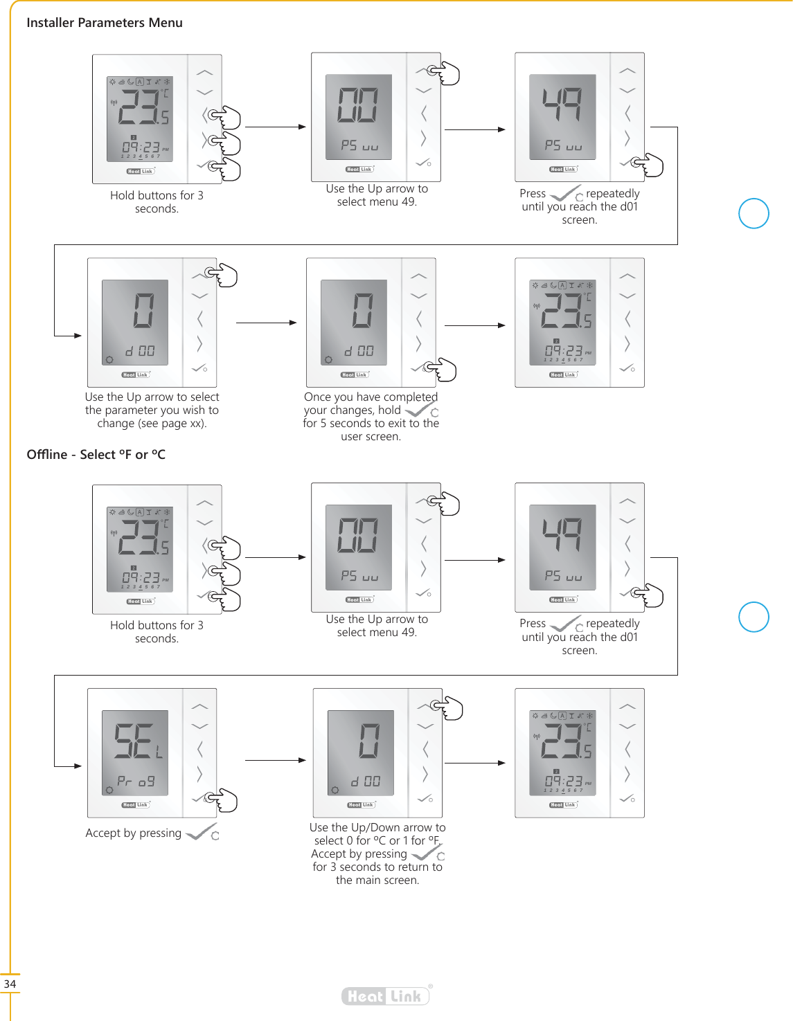 34&reg;LinkHeat2ઌLQH6HOHFW)RU&amp;,QVWDOOHU3DUDPHWHUV0HQX&reg;LinkHeat8VHWKH8SDUURZWRVHOHFWWKHSDUDPHWHU\RXZLVKWRFKDQJHVHHSDJH[[&reg;LinkHeat$FFHSWE\SUHVVLQJ&reg;LinkHeat2QFH\RXKDYHFRPSOHWHG\RXUFKDQJHVKROG IRUVHFRQGVWRH[LWWRWKHXVHUVFUHHQ&reg;LinkHeat8VHWKH8S'RZQDUURZWRVHOHFWIRU&amp;RUIRU)$FFHSWE\SUHVVLQJ IRUVHFRQGVWRUHWXUQWRWKHPDLQVFUHHQ&reg;LinkHeat1234567PM&reg;LinkHeat1234567PM&reg;LinkHeat1234567PM&reg;LinkHeat1234567PM+ROGEXWWRQVIRUVHFRQGV+ROGEXWWRQVIRUVHFRQGV&reg;LinkHeat&reg;LinkHeat8VHWKH8SDUURZWRVHOHFWPHQX8VHWKH8SDUURZWRVHOHFWPHQX&reg;LinkHeat&reg;LinkHeat3UHVV UHSHDWHGO\XQWLO\RXUHDFKWKHGVFUHHQ3UHVV UHSHDWHGO\XQWLO\RXUHDFKWKHGVFUHHQ