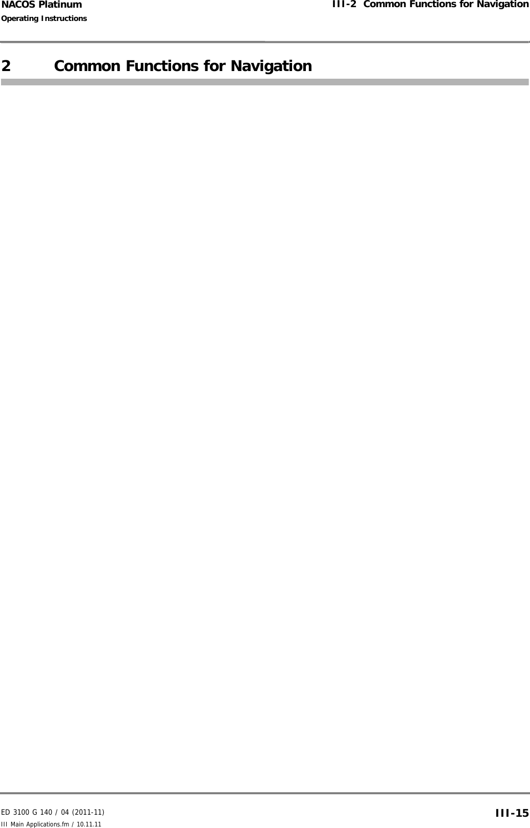 ED 3100 G 140 / 04 (2011-11)Operating InstructionsIII-2  Common Functions for NavigationIII Main Applications.fm / 10.11.11 III-15NACOS Platinum2 Common Functions for Navigation