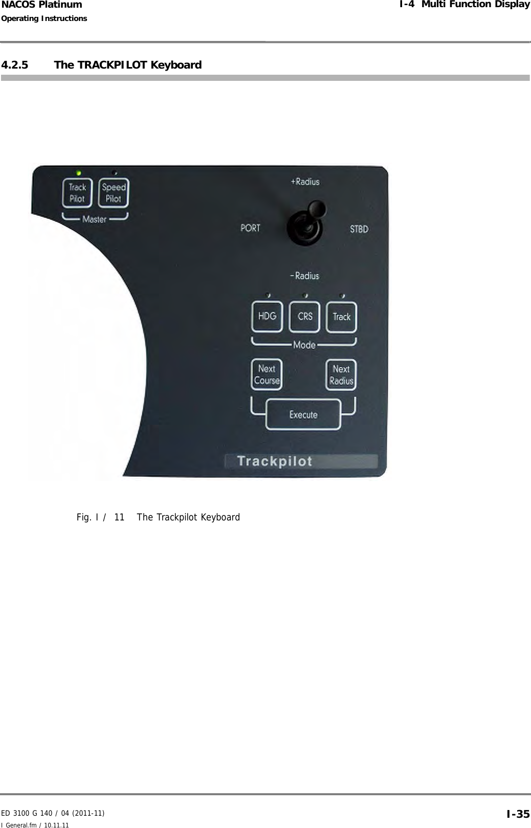 ED 3100 G 140 / 04 (2011-11)Operating InstructionsI-4  Multi Function DisplayI General.fm / 10.11.11 I-35NACOS Platinum4.2.5 The TRACKPILOT KeyboardFig. I /  11 The Trackpilot Keyboard