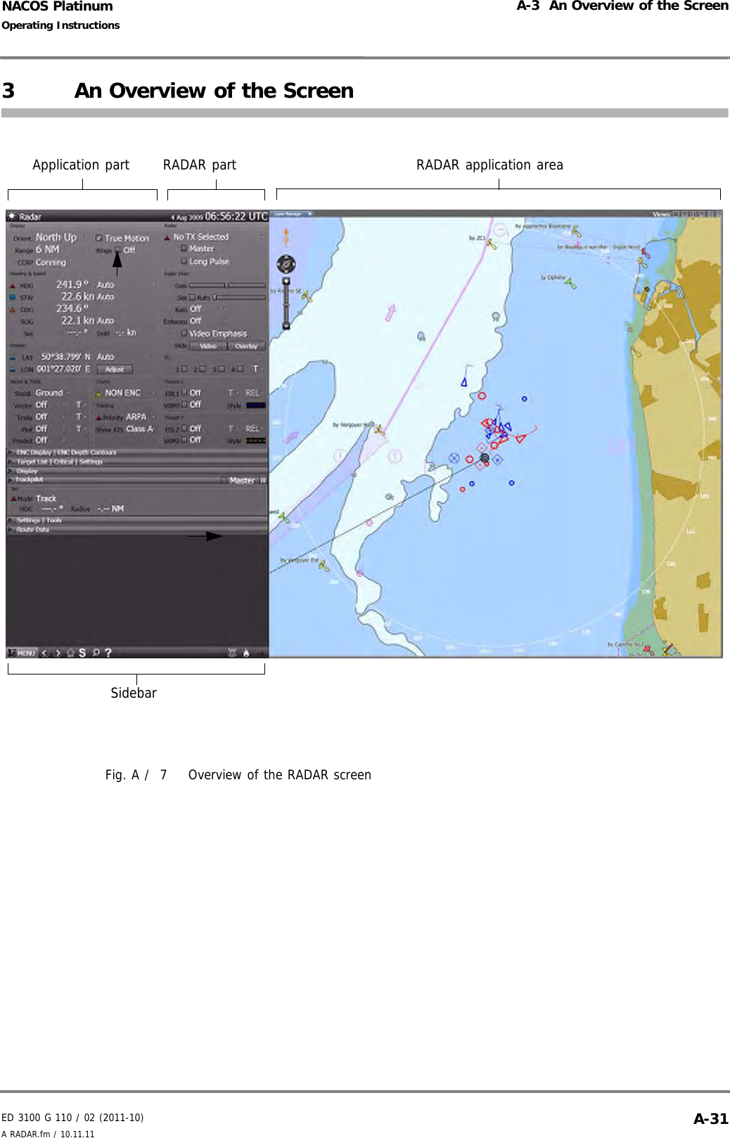 ED 3100 G 110 / 02 (2011-10)Operating InstructionsA-3  An Overview of the ScreenA RADAR.fm / 10.11.11 A-31NACOS Platinum3 An Overview of the ScreenFig. A /  7 Overview of the RADAR screenApplication part RADAR part RADAR application areaSidebar