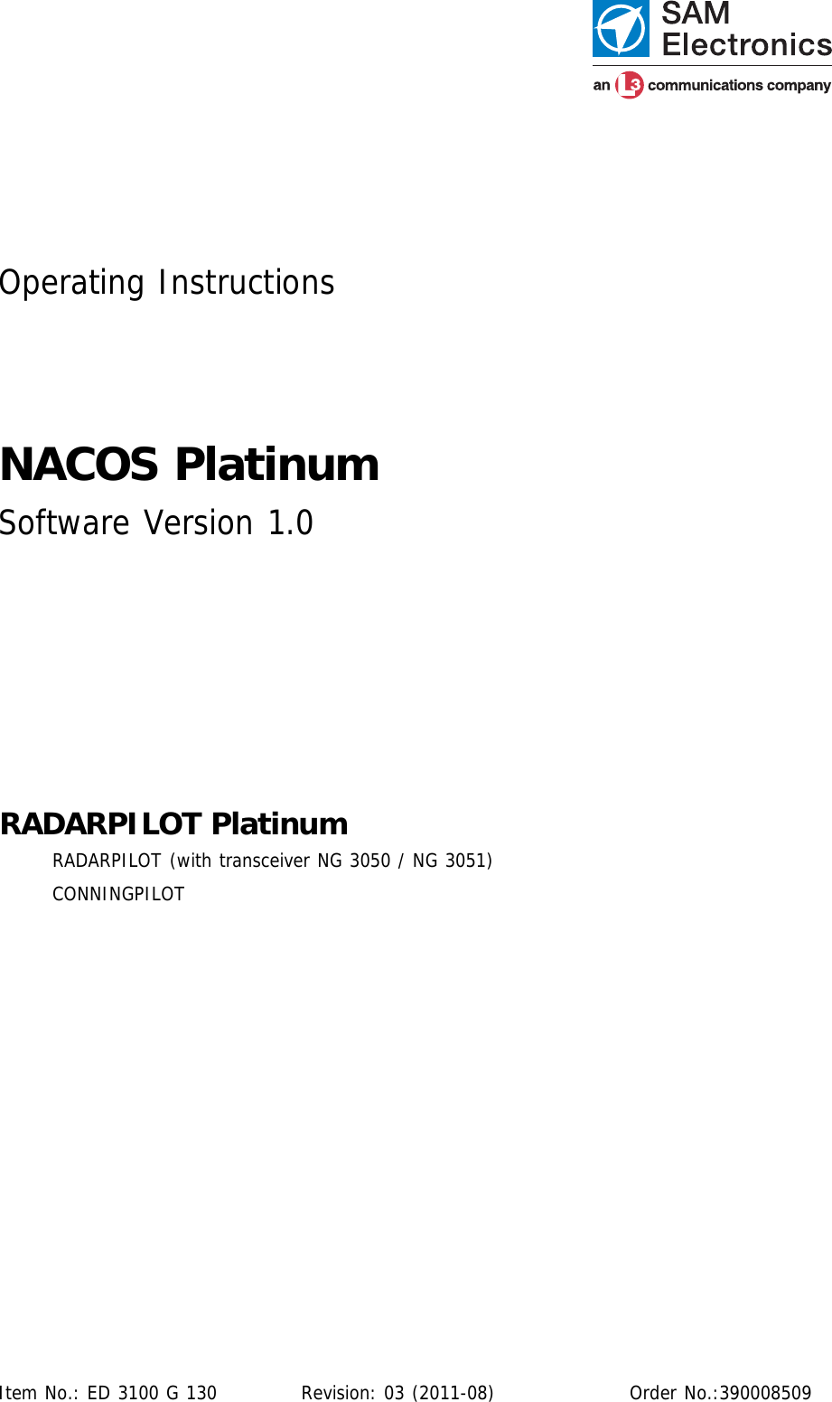 Operating InstructionsNACOS PlatinumSoftware Version 1.0RADARPILOT PlatinumRADARPILOT (with transceiver NG 3050 / NG 3051)CONNINGPILOTItem No.: ED 3100 G 130 Revision: 03 (2011-08) Order No.:390008509