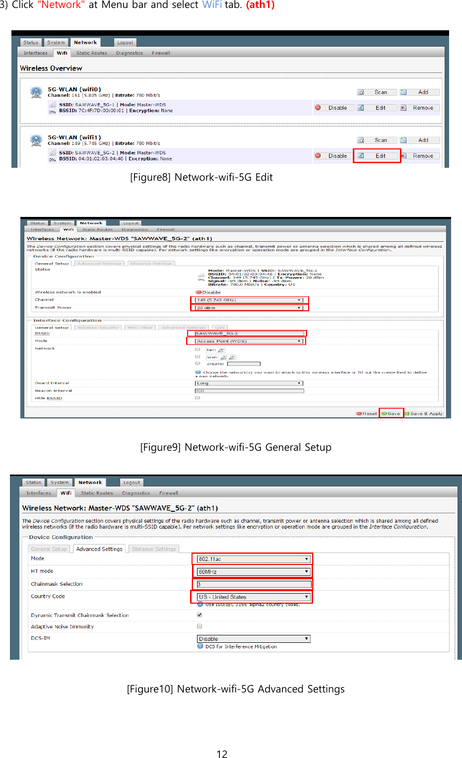 12  3) Click &quot;Network&quot; at Menu bar and select WiFi tab. (ath1)   [Figure8] Network-wifi-5G Edit     [Figure9] Network-wifi-5G General Setup    [Figure10] Network-wifi-5G Advanced Settings   