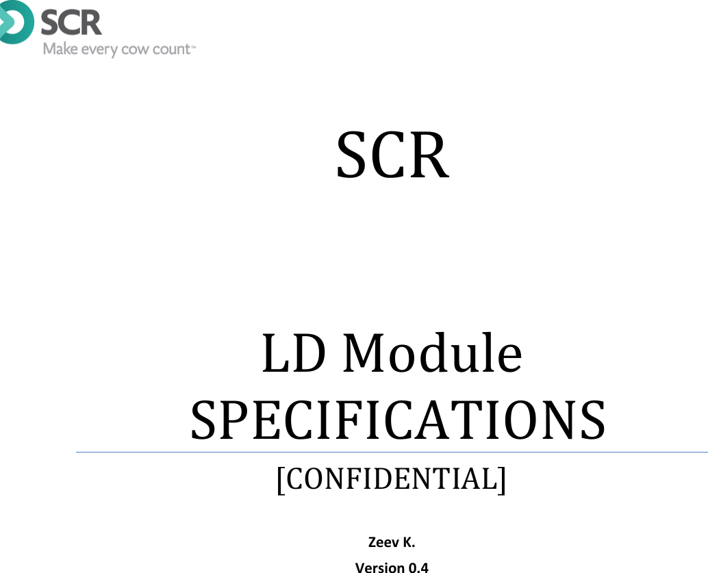     SCR LD Module  SPECIFICATIONS [CONFIDENTIAL]  Zeev K. Version 0.4 