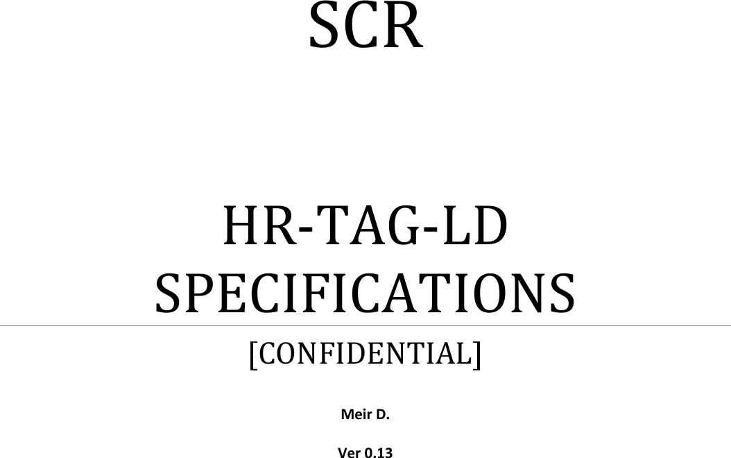 SCR HR-TAG-LD  SPECIFICATIONS [CONFIDENTIAL]  Meir D.  Ver 0.13    