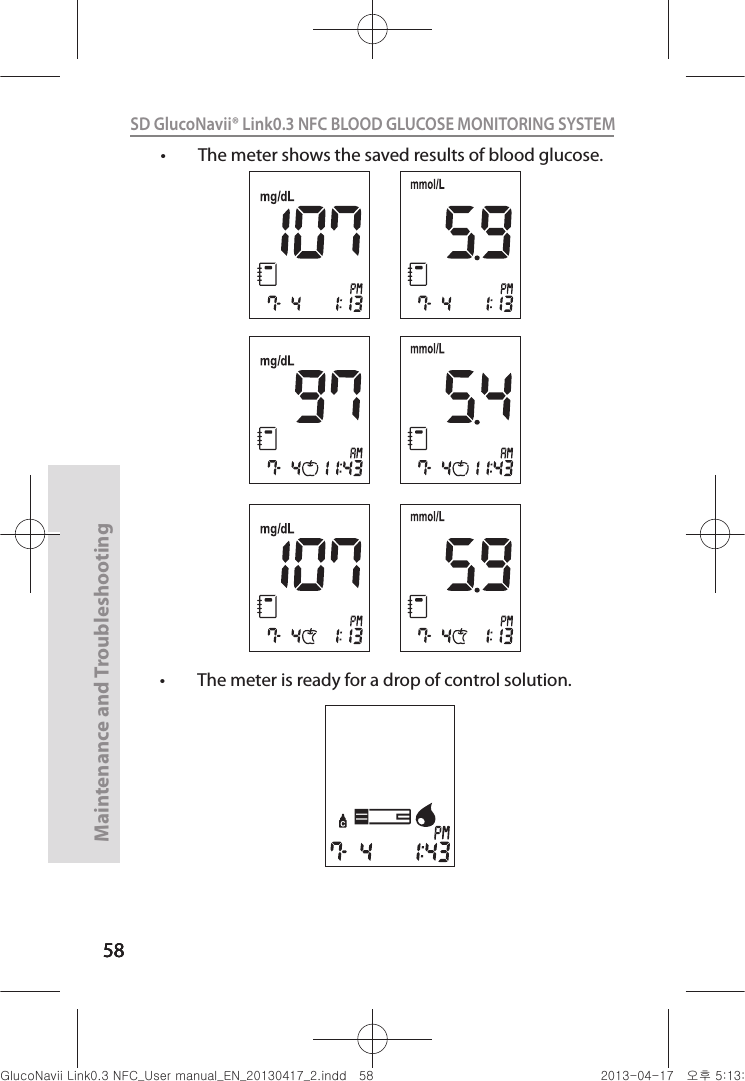 585858Maintenance and Troubleshooting58SD GlucoNavii® Link0.3 NFC BLOOD GLUCOSE MONITORING SYSTEM t The meter shows the saved results of blood glucose.t The meter is ready for a drop of control solution. nuGsWUZGumj|GluYWXZW[X^YUGGG\_ YWXZTW[TX^GGG㝘䟸G\aXZaX[