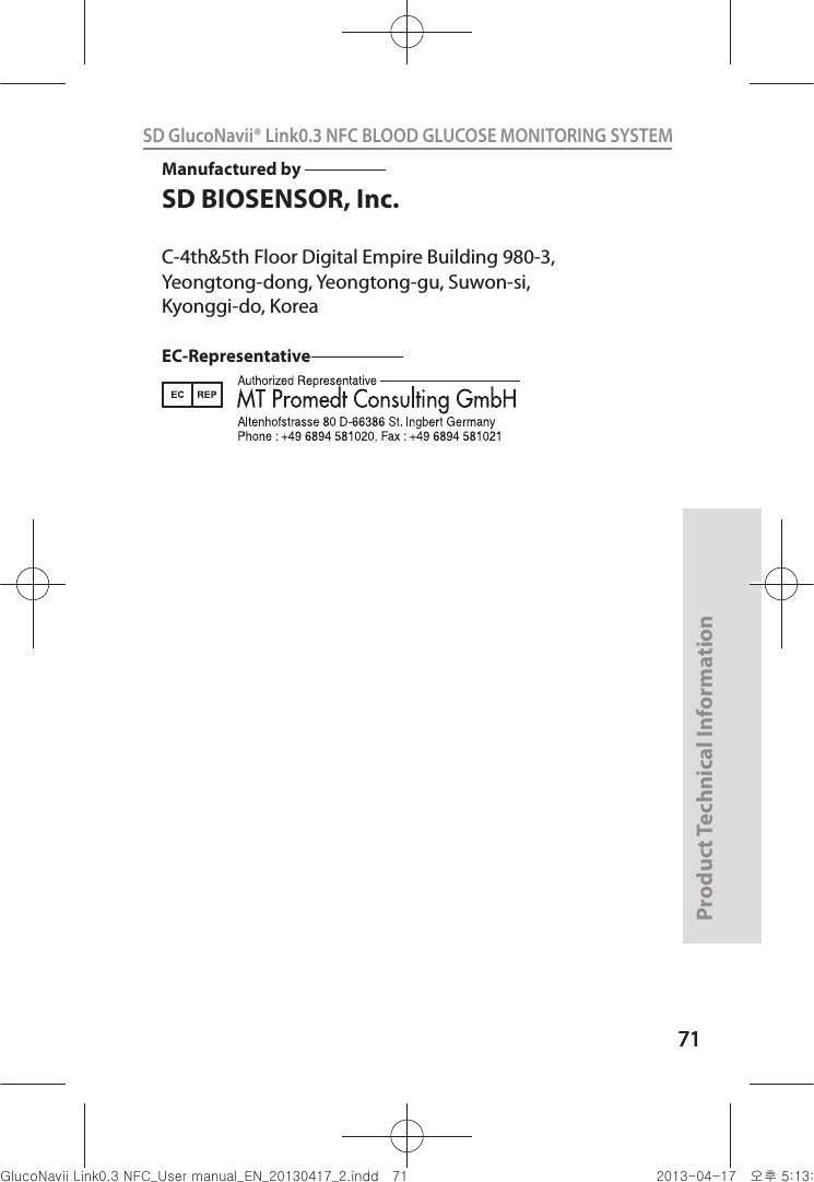 717171Product Technical Information71SD GlucoNavii® Link0.3 NFC BLOOD GLUCOSE MONITORING SYSTEM Manufactured by                       SD BIOSENSOR, Inc. C-4th&amp;5th Floor Digital Empire Building 980-3, Yeongtong-dong, Yeongtong-gu, Suwon-si, Kyonggi-do, Korea EC-Representative                           nuGsWUZGumj|GluYWXZW[X^YUGGG^X YWXZTW[TX^GGG㝘䟸G\aXZaX]