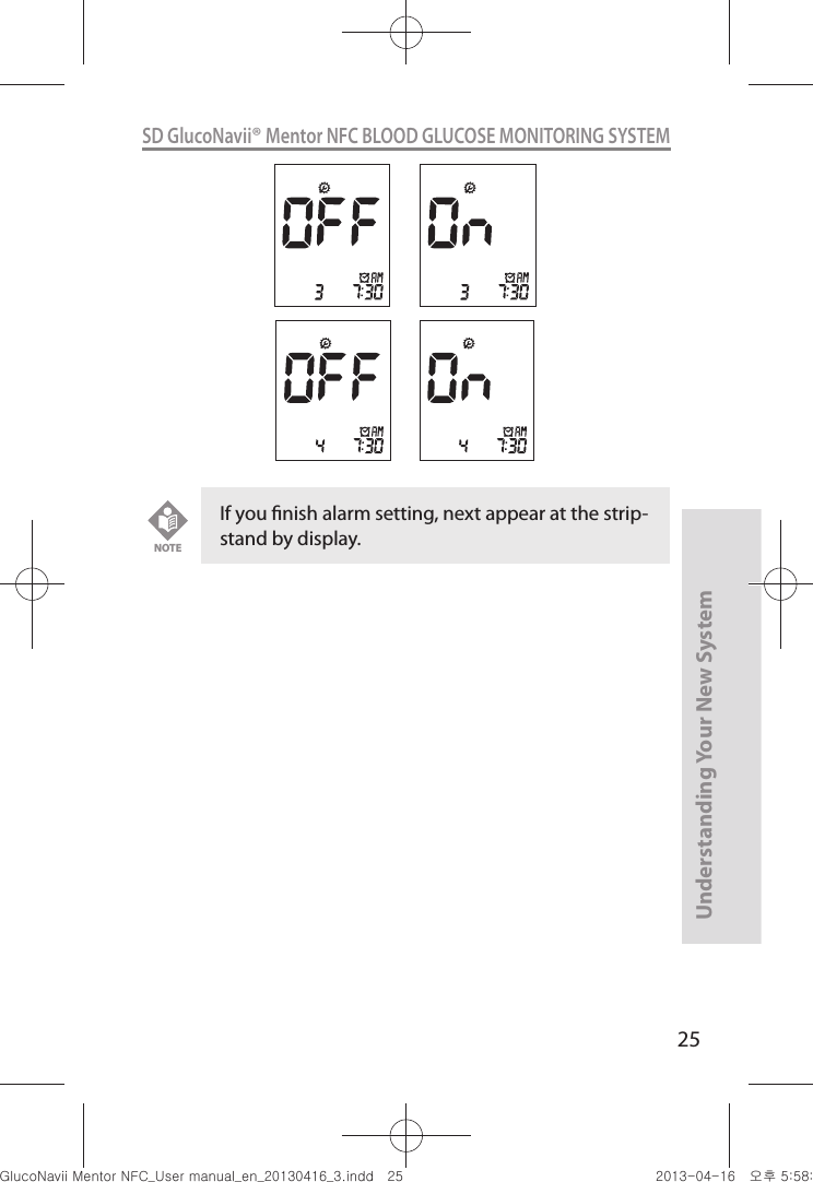 25Understanding Your New SystemSD GlucoNavii® Mentor NFC BLOOD GLUCOSE MONITORING SYSTEMIf you nish alarm setting, next appear at the strip-stand by display.NOTEnuGtGumj|GYWXZW[X]ZUGGGY\ YWXZTW[TX]GGG㝘䟸G\a\_a\Z