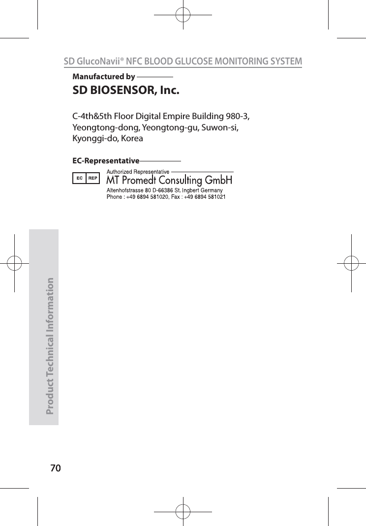 707070SD GlucoNavii® NFC BLOOD GLUCOSE MONITORING SYSTEMProduct Technical Information70Manufactured by                       SD BIOSENSOR, Inc. C-4th&amp;5th Floor Digital Empire Building 980-3, Yeongtong-dong, Yeongtong-gu, Suwon-si, Kyonggi-do, Korea EC-Representative                           