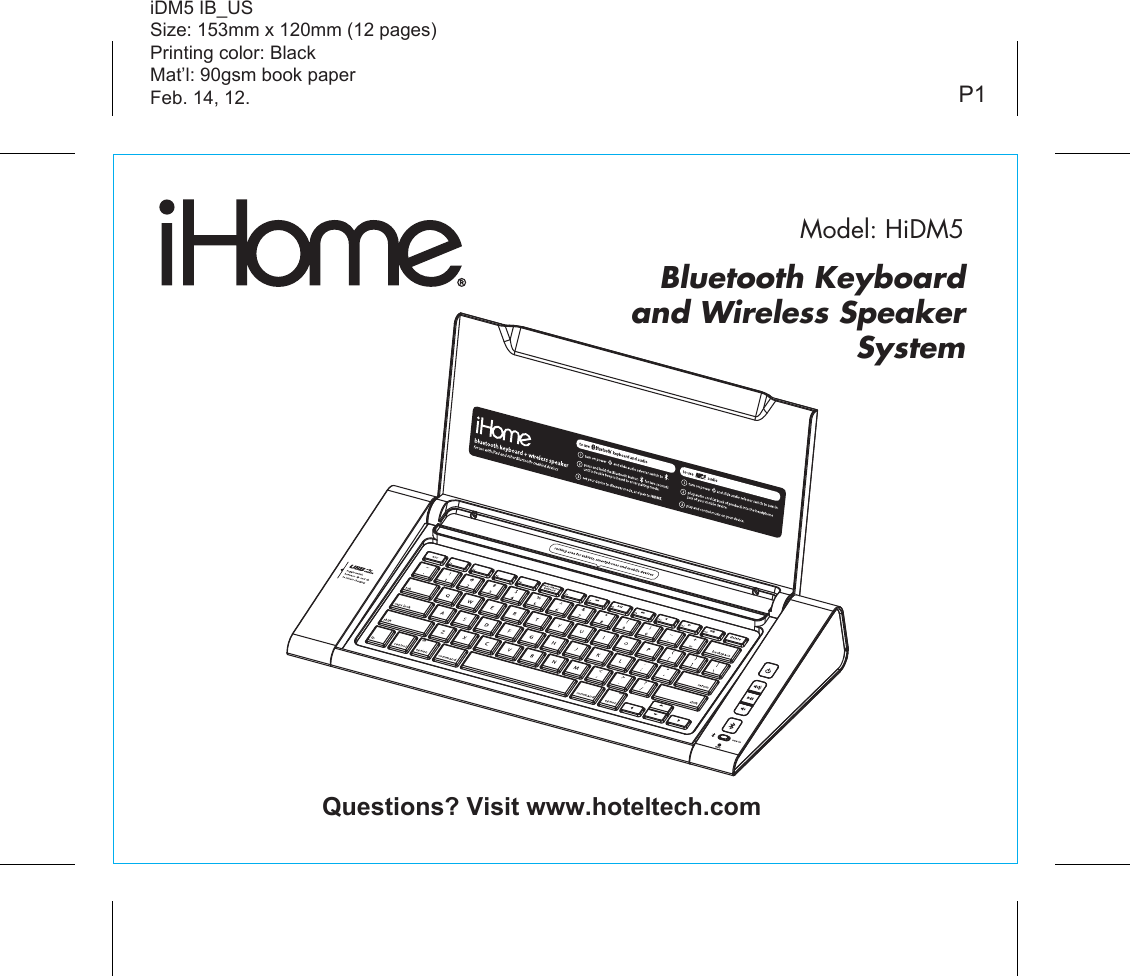 Model: HiDM5iDM5 IB_USSize: 153mm x 120mm (12 pages)Printing color: BlackMat’l: 90gsm book paperFeb. 14, 12. P1Bluetooth Keyboard and Wireless SpeakerSystemQuestions? Visit www.hoteltech.com