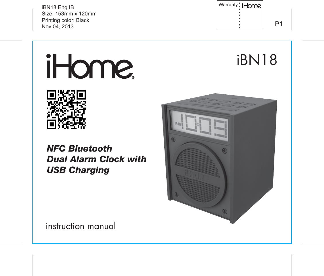 iBN18instruction manualiBN18 Eng IBSize: 153mm x 120mmPrinting color: BlackNov 04, 2013 P1NFC BluetoothDual Alarm Clock withUSB Charging