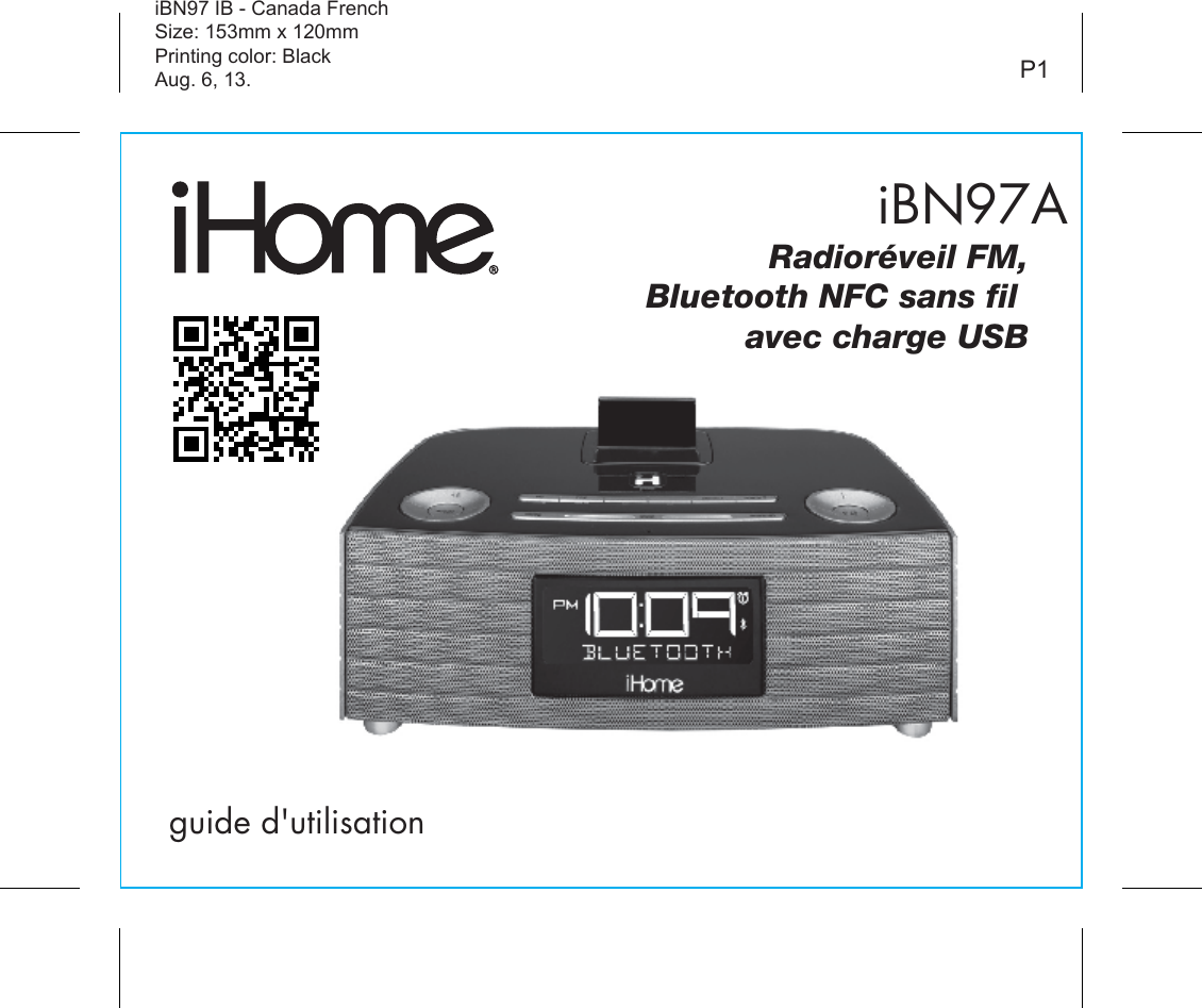 iBN97Aguide d&apos;utilisationiBN97 IB - Canada FrenchSize: 153mm x 120mmPrinting color: BlackAug. 6, 13. P1Radioréveil FM,Bluetooth NFC sans fil avec charge USB
