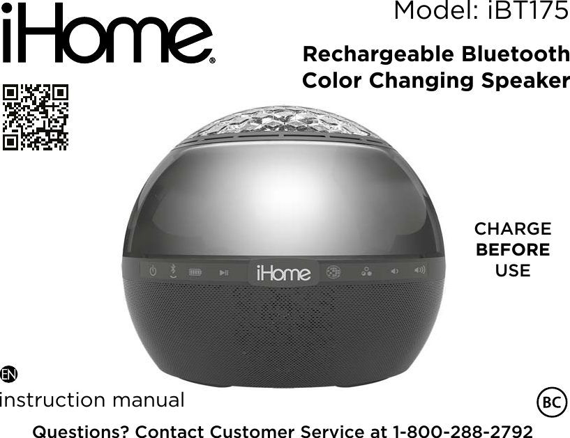 CHARGEBEFOREUSEinstruction manualQuestions? Contact Customer Service at 1-800-288-2792Model: iBT175Rechargeable BluetoothColor Changing Speaker