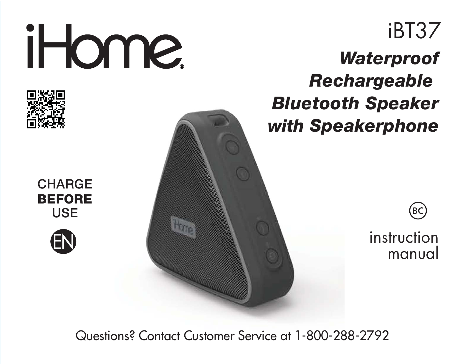 instructionmanualiBT37Questions? Contact Customer Service at 1-800-288-2792WaterproofRechargeable Bluetooth Speakerwith SpeakerphoneCHARGEBEFOREUSE