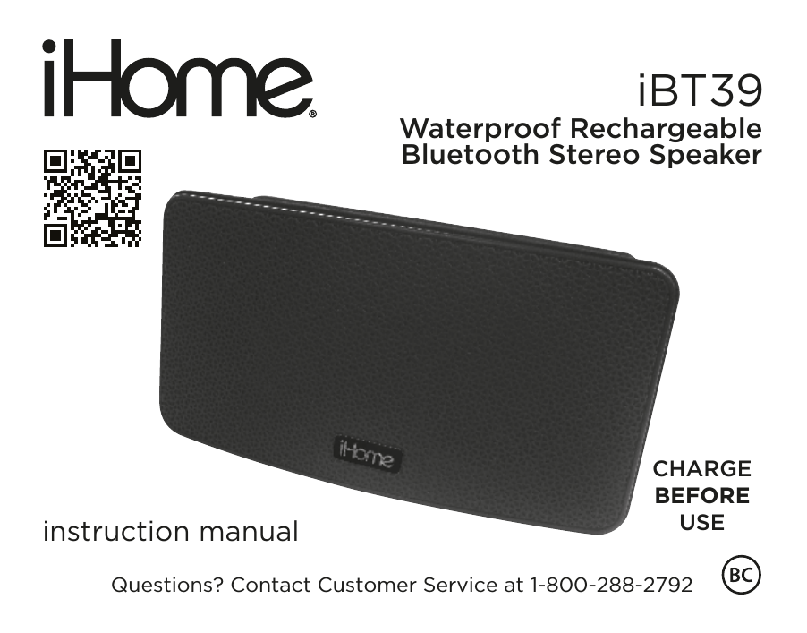 iBT39instruction manualWaterproof RechargeableBluetooth Stereo SpeakerCHARGEBEFOREUSEQuestions? Contact Customer Service at 1-800-288-2792