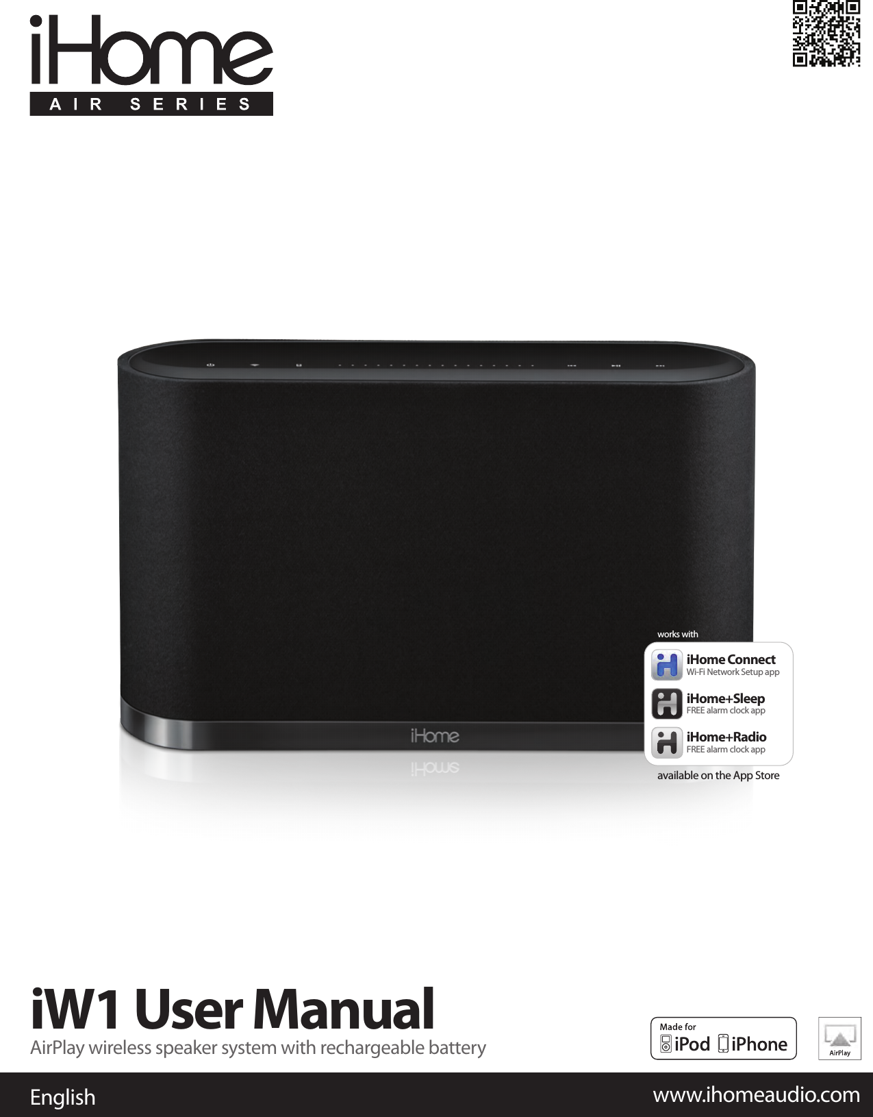 iW1 User ManualAirPlay wireless speaker system with rechargeable batteryEnglish www.ihomeaudio.comiHome+SleepFREE alarm clock appiHome ConnectWi-Fi Network Setup appiHome+RadioFREE alarm clock appworks withavailable on the App Storeworks with