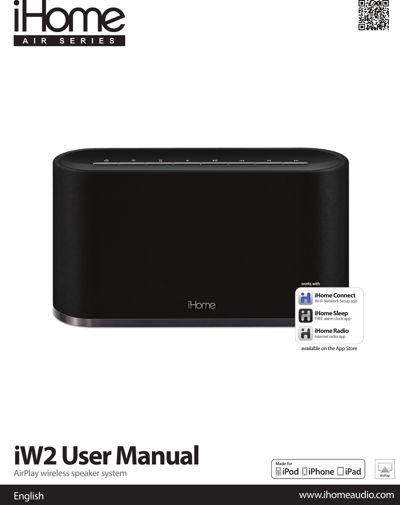 iW2 User ManualAirPlay wireless speaker system English www.ihomeaudio.comiHome SleepFREE alarm clock appiHome ConnectWi-Fi Network Setup appiHome RadioInternet radio appworks withavailable on the App Storeworks with