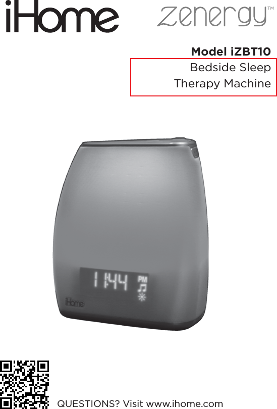 Model iZBT10Bedside Sleep Therapy MachineQUESTIONS? Visit www.ihome.com