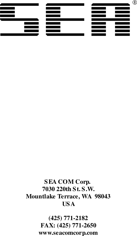                       SEA COM Corp. 7030 220th St. S.W. Mountlake Terrace, WA  98043 USA  (425) 771-2182 FAX: (425) 771-2650 www.seacomcorp.com   