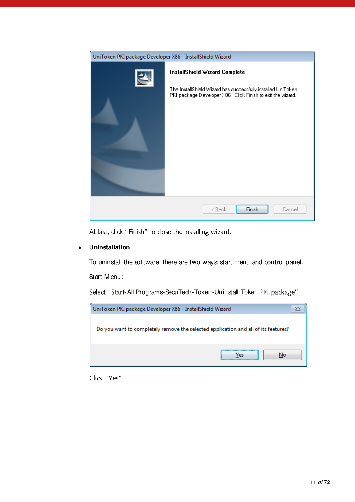            11 of 72     Uninstallation To uninstall the software, there are two ways: start menu and control panel. Start M enu: -All Programs-SecuTech-Token-Uninstall Token     