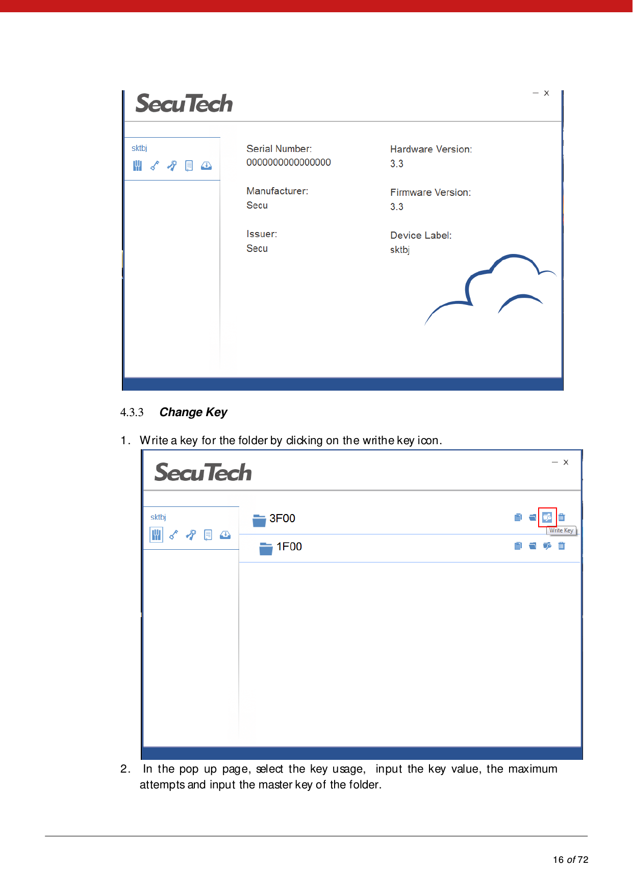            16 of 72   4.3.3 Change Key  1. Write a key for the folder by clicking on the writhe key icon.  2.  In the pop up page, select the key usage,  input the key value,  the maximum at temp ts and input the master key of the folder. 