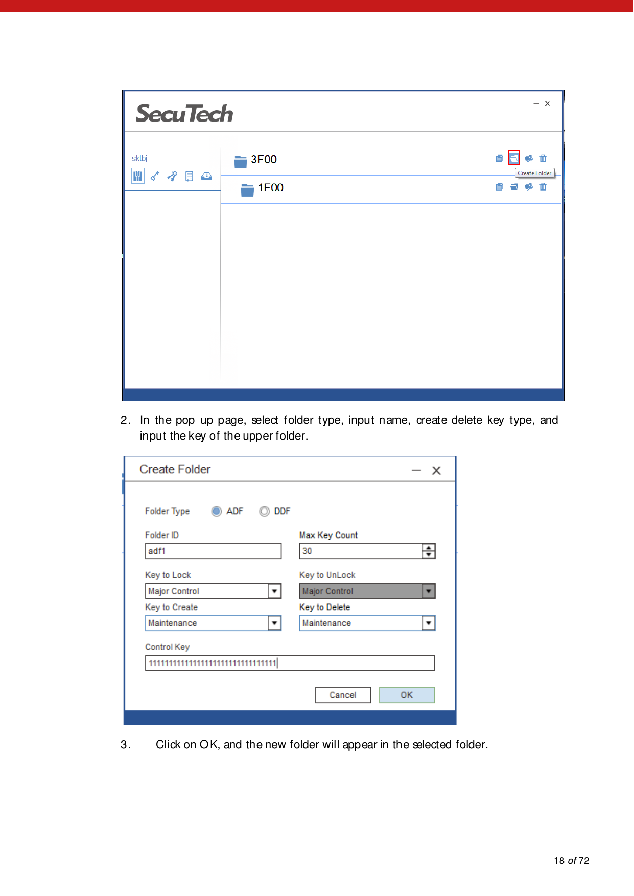            18 of 72   2. In the pop up page, select folder type, input name, create delete key t ype, and input the key of the upper folder.   3.      Click on OK, and the new folder will appear in the selected folder. 