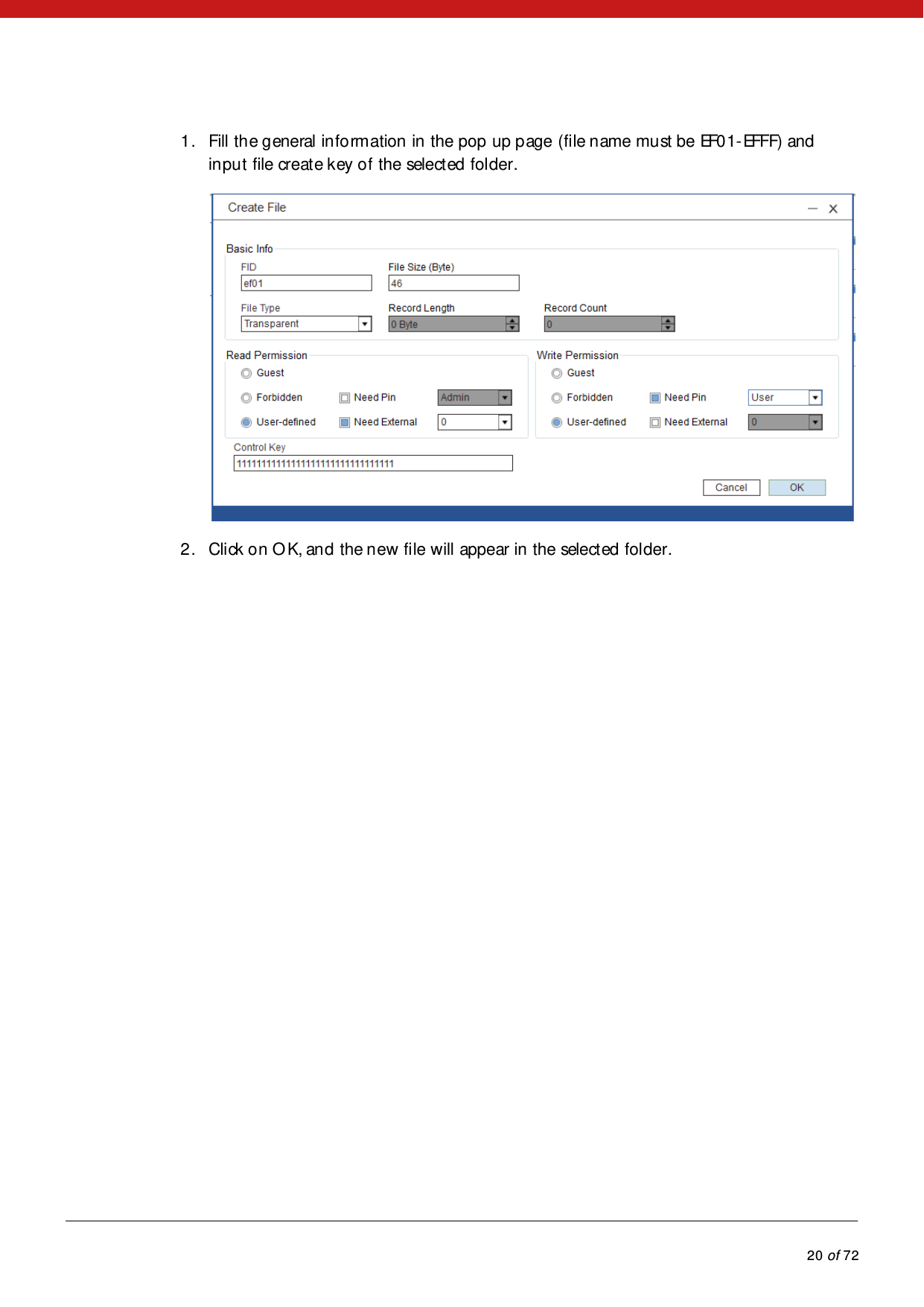            20 of 72  1. Fill the general information in the pop up page (file name must be EF01-EFFF) and input file create key of the selected folder.  2. Click on OK, and the new file will appear in the selected folder.    