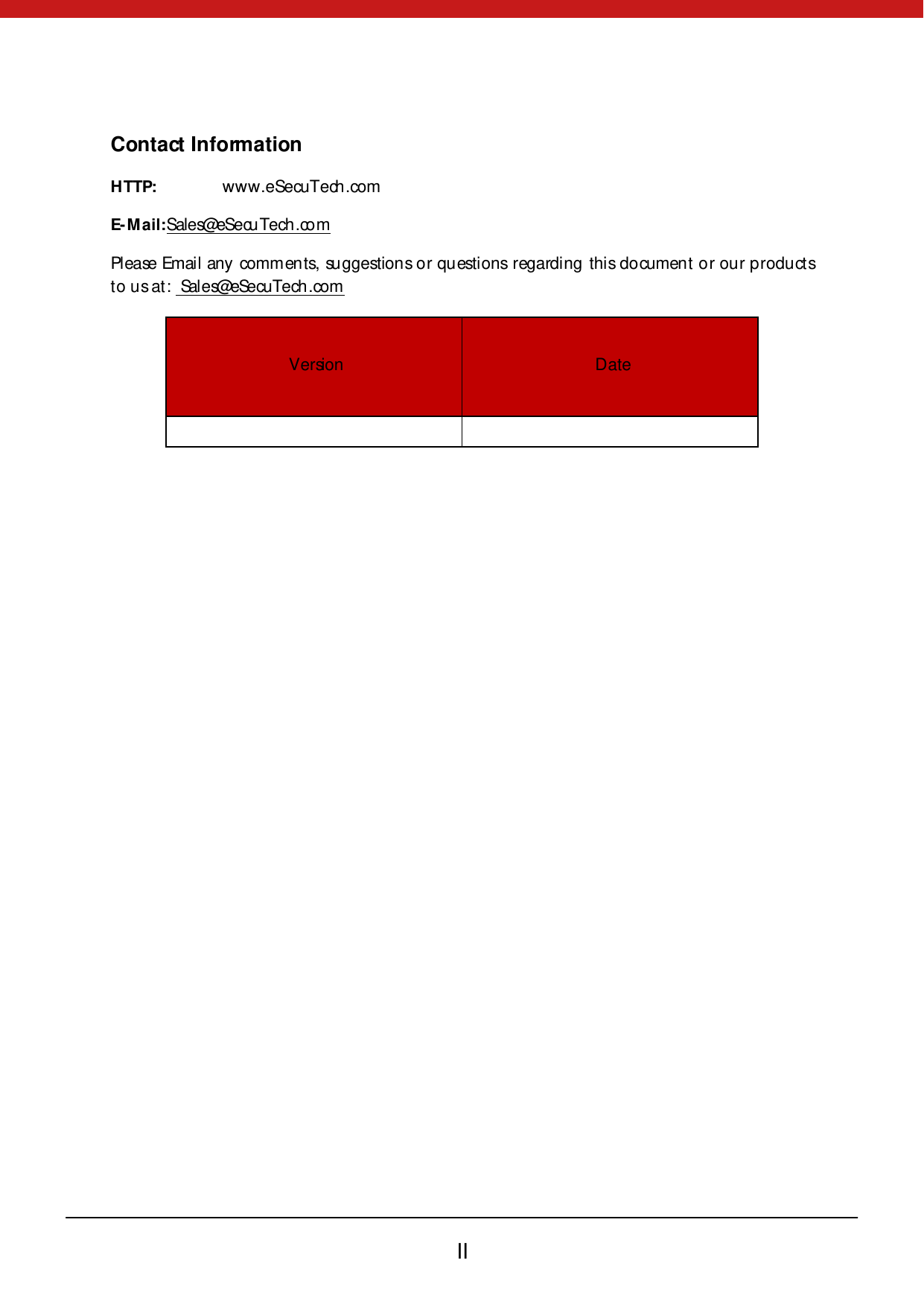        II  Contact Information HTTP:    www.eSecuTech.com E-M ail: Sales@eSecuTech.com Please Email any comments, suggestions or questions regarding this document or our products to us at:  Sales@eSecuTech.com  Version  Date    