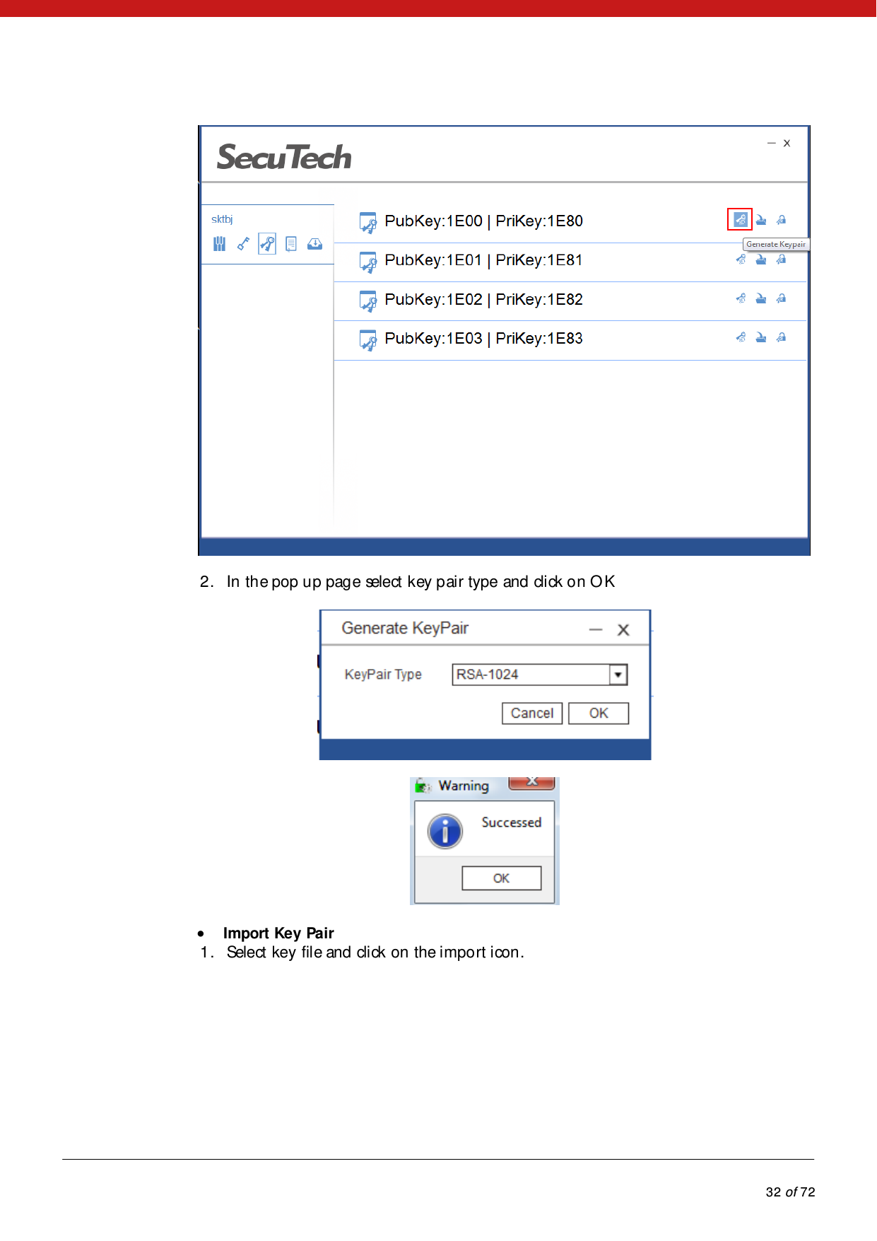            32 of 72   2. In the pop up page select key pair type and click on OK    Import Key Pair 1. Select key file and click on the import icon. 