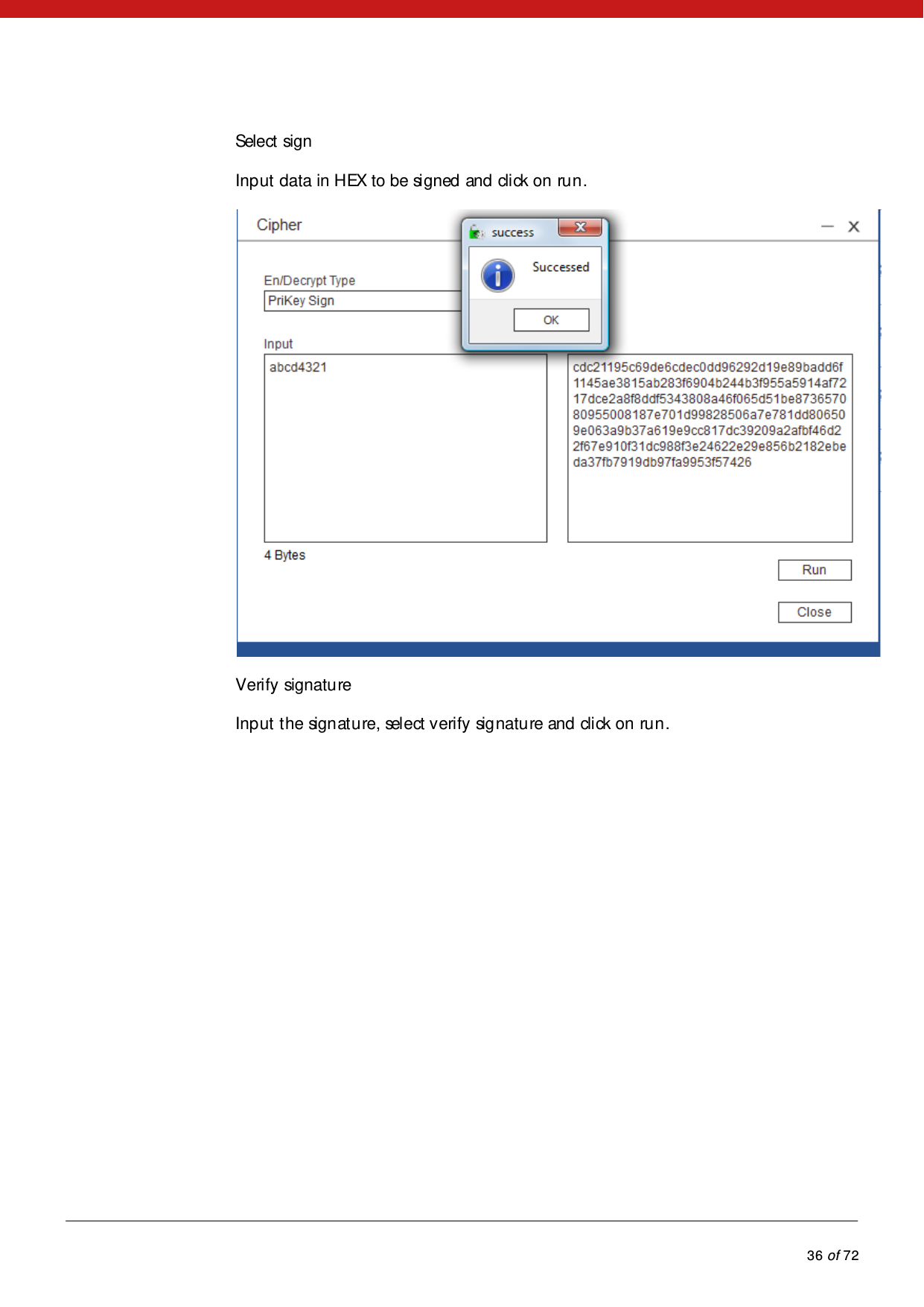            36 of 72  Select sign Input data in HEX to be signed and click on run.  Veri fy  signatu re Input the signature, select verify signature and click on run. 