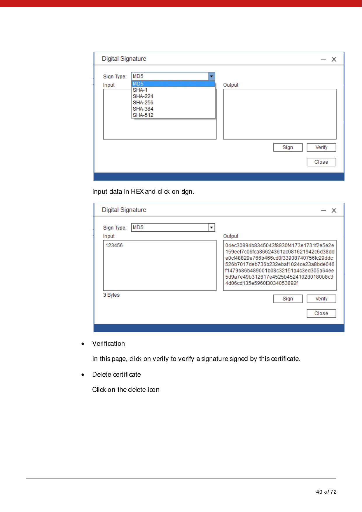            40 of 72   Input data in HEX and click on sign.    Veri fi cati on   In this page, click on verify to verify a signature signed by this certificate.  Delet e cert i fi cate Click on the delete icon 