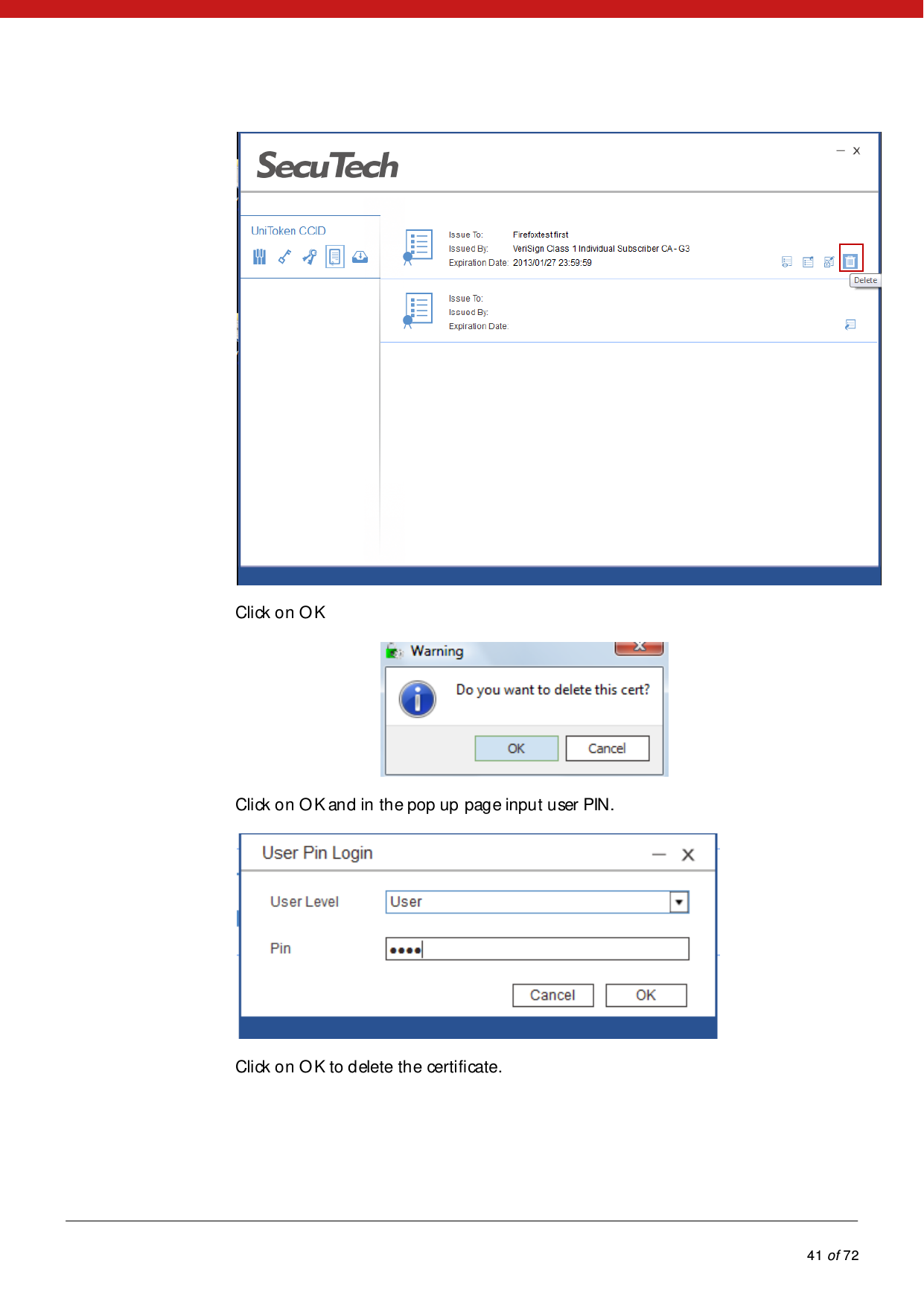            41 of 72   Click on OK   Click on OK and in the pop up  page input user PIN.  Click on OK to delete the certificate. 
