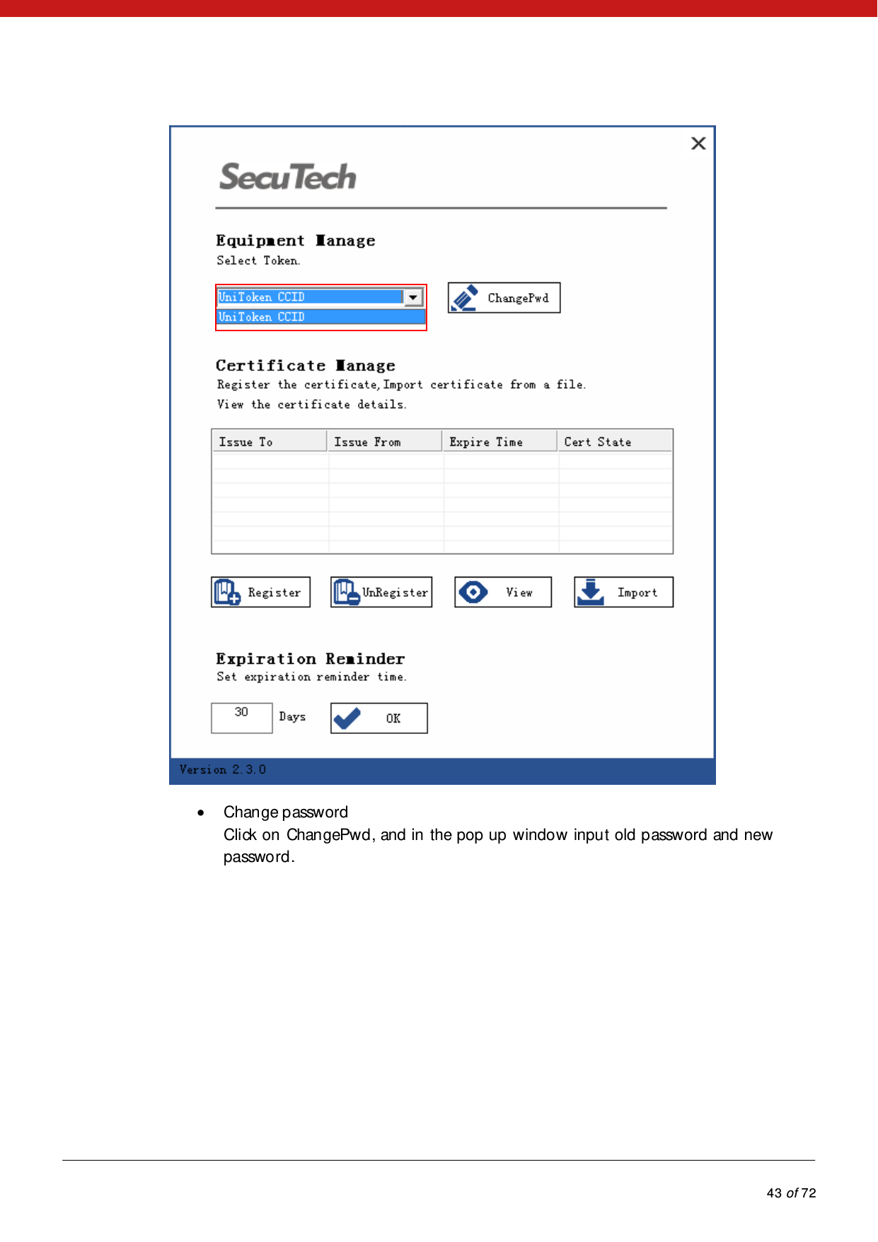            43 of 72    Change password Click on ChangePwd, and in the pop up window input old password and new password. 