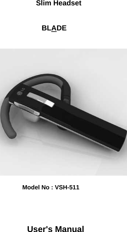     Slim Headset   BLADE      Model No : VSH-511      User&apos;s Manual Introduction           