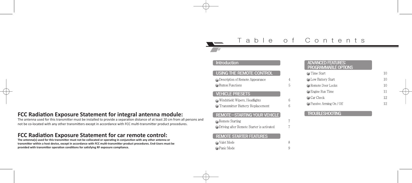 T a b l e   o f   C o n t e n t sFCC Radiaon Exposure Statement for car remote control:The antenna(s) used for this transmier must not be collocated or operang in conjuncon with any other antenna or transmier within a host device, except in accordance with FCC mul-transmier product procedures. End-Users must beprovided with transmier operaon condions for sasfying RF exposure compliance.FCC Radiaon Exposure Statement for integral antenna module:The antenna used for this transmier must be installed to provide a separaon distance of at least 20 cm from all persons andnot be co-located with any other transmiers except in accordance with FCC mul-transmier product procedures.