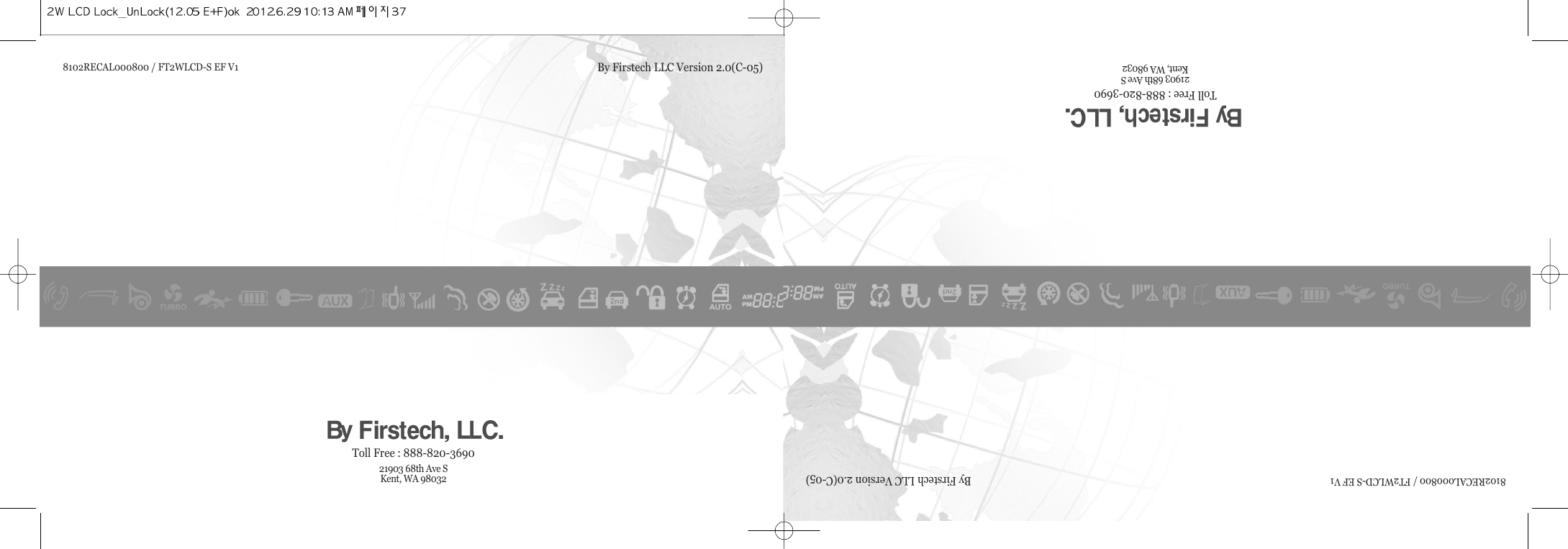 By Firstech LLC Version 2.0(C-05)8102RECAL000800 / FT2WLCD-S EF V1Toll Free : 888-820-369021903 68th Ave SKent, WA 98032By Firstech LLC Version 2.0(C-05)8102RECAL000800 / FT2WLCD-S EF V1Toll Free : 888-820-369021903 68th Ave SKent, WA 98032