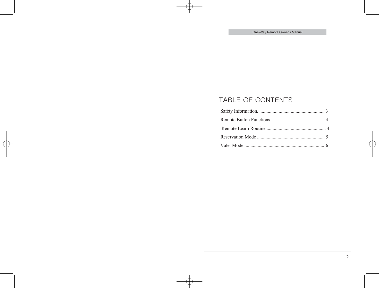 One-Way Remote Owner&apos;s Manual2TABLE OF CONTENTSSafety Information....................................................... 3Remote Button Functions............................................. 4Remote Learn Routine................................................. 4Reservation Mode........................................................ 5Valet Mode.................................................................. 6