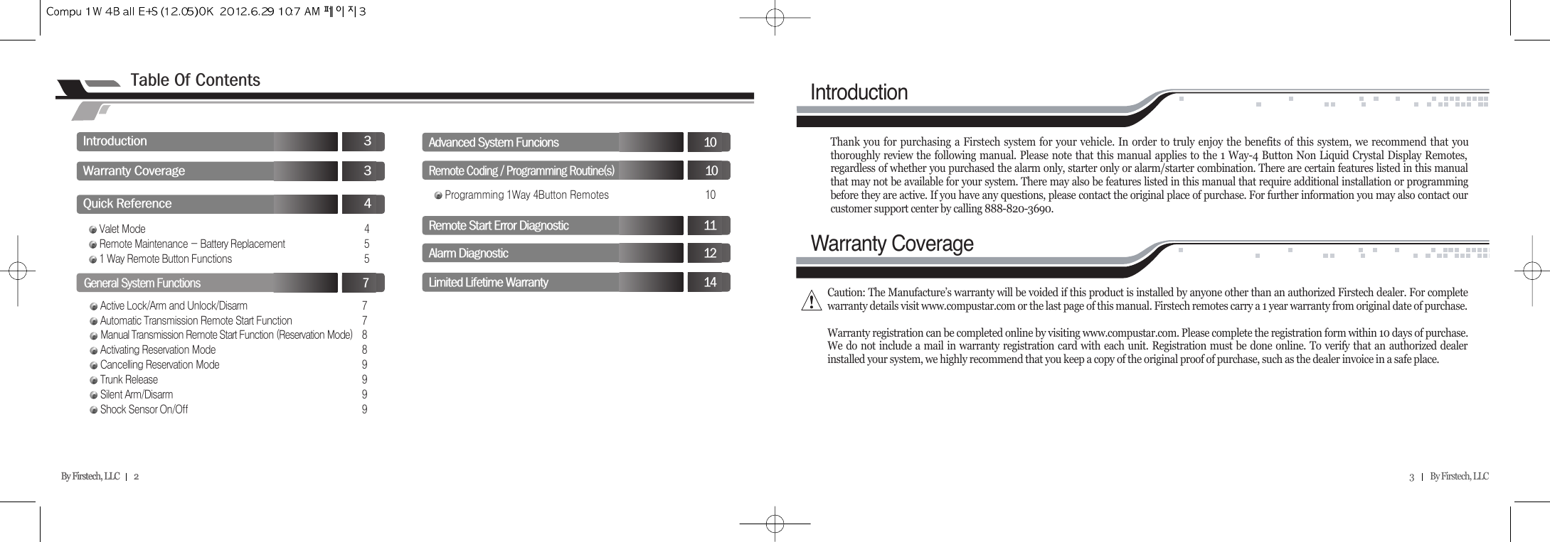 By Firstech, LLC         2      t@o@ci Sw@c Sq@r Tg@s@f Wv@m Tr@m@M@b@r UQ@w@r@b@f Ua@lOa@@uOd Wa@t@r@s@f Wm@t@r@s@f@Hr@mI Xa@r@m Xc@r@m Yt@r Ys@aOd Ys@s@oOo Yr@c@O@p@rHI QPp@Qw@Tb@r QPa@dQRr@s@e@dQQl@l@wQTa@s@fQPBy Firstech, LLC         2       3          By Firstech, LLC    IntroductionThank you for purchasing a Firstech system for your vehicle. In order to truly enjoy the benefits of this system, we recommend that youthoroughly review the following manual. Please note that this manual applies to the 1 Way-4 Button Non Liquid Crystal Display Remotes,regardless of whether you purchased the alarm only, starter only or alarm/starter combination. There are certain features listed in this manualthat may not be available for your system. There may also be features listed in this manual that require additional installation or programmingbefore they are active. If you have any questions, please contact the original place of purchase. For further information you may also contact ourcustomer support center by calling 888-820-3690.Warranty CoverageCaution: The Manufacture’s warranty will be voided if this product is installed by anyone other than an authorized Firstech dealer. For completewarranty details visit www.compustar.com or the last page of this manual. Firstech remotes carry a 1 year warranty from original date of purchase.Warranty registration can be completed online by visiting www.compustar.com. Please complete the registration form within 10 days of purchase.We do not include a mail in warranty registration card with each unit. Registration must be done online. To verify that an authorized dealerinstalled your system, we highly recommend that you keep a copy of the original proof of purchase, such as the dealer invoice in a safe place. 
